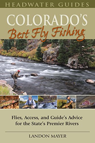 Colorado's Best Fly Fishing - Landon Mayer