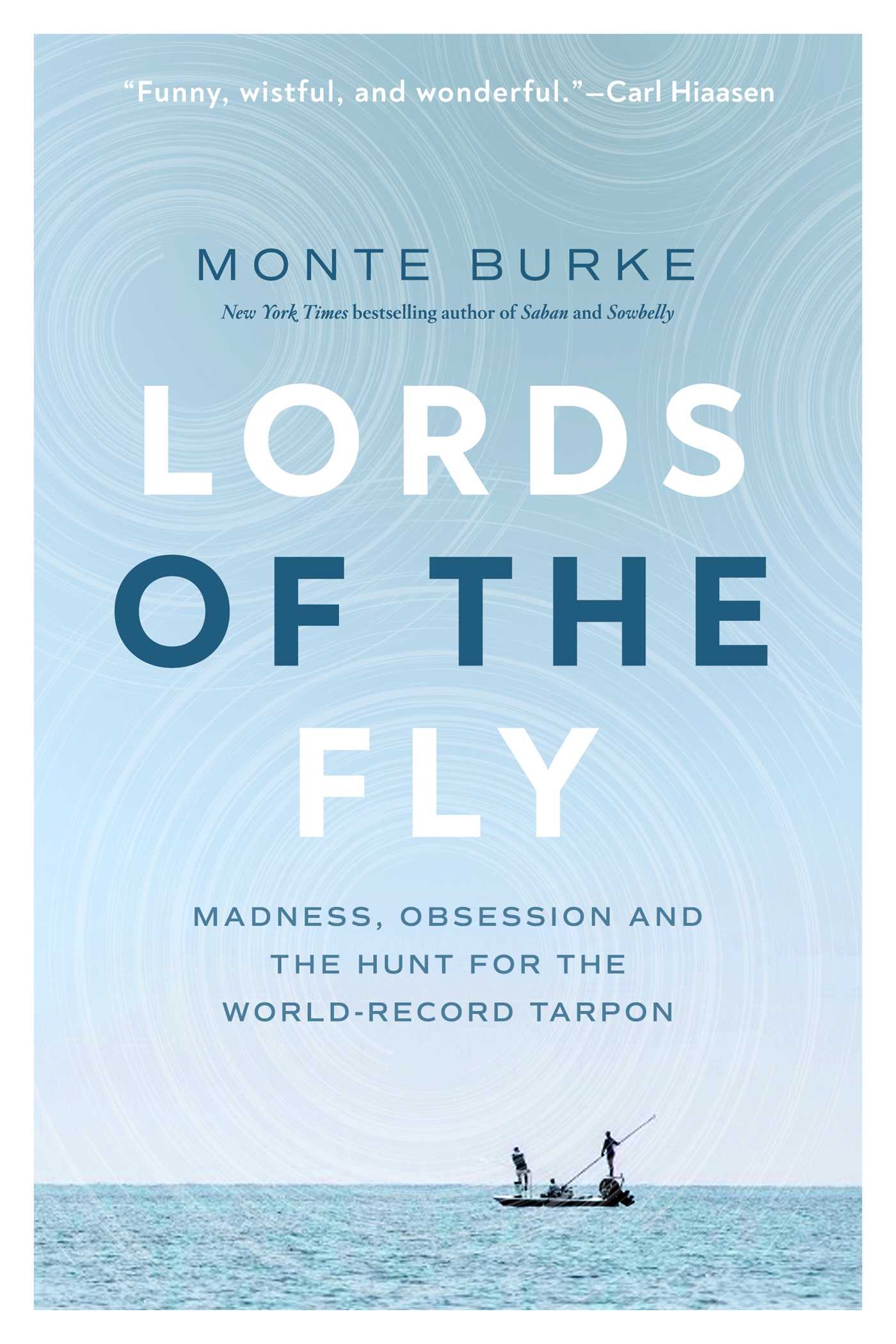 Lords Of The Fly by Monte Burke