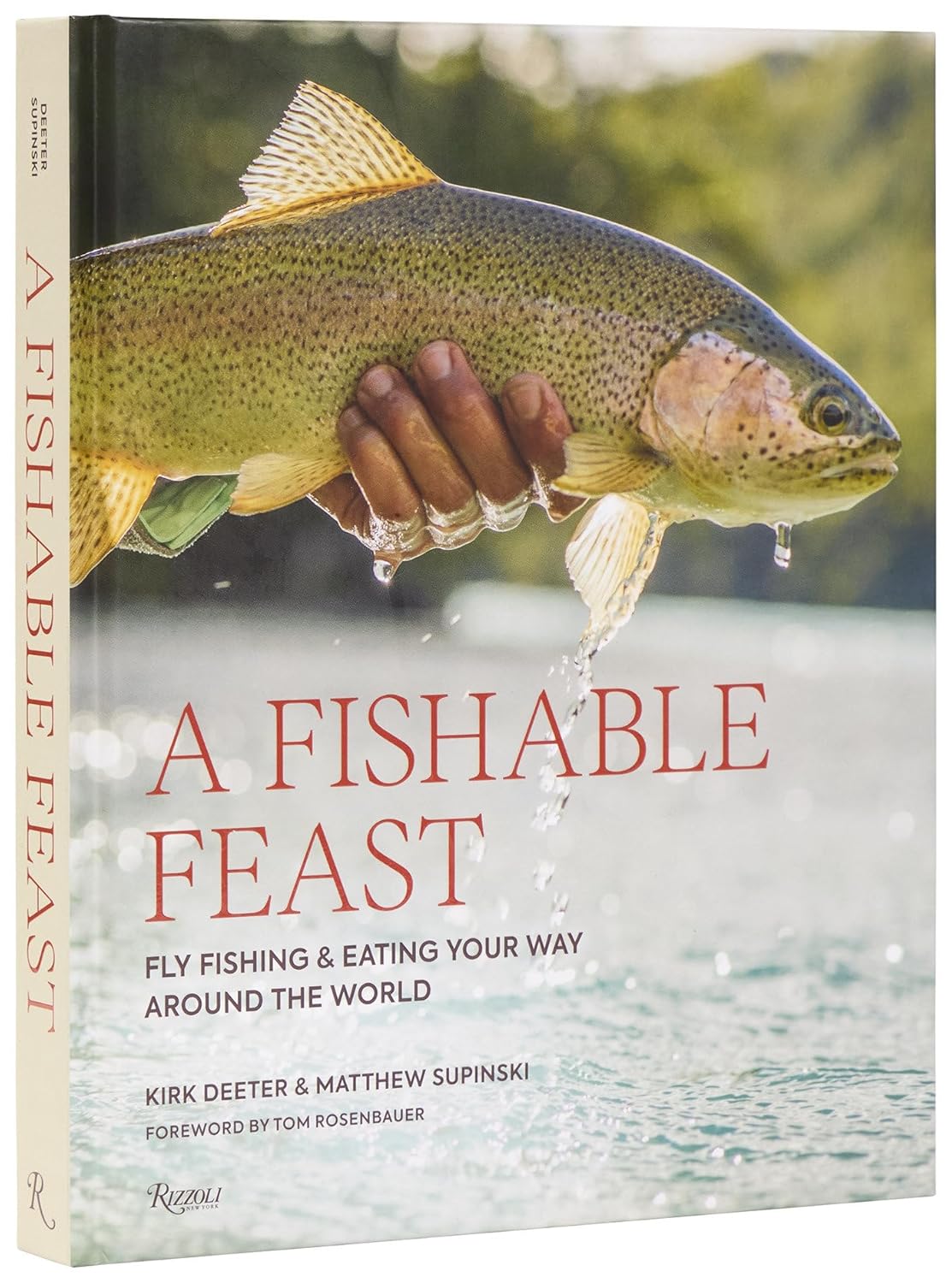 A Fishable Feast - Fly Fishing & Eating Your Way Around The World by Kirk Deeter & Matthew Supinski