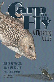 Carp On The Fly - A Flyfishing Guide by Barry Reynolds, Brad Beefus & John Berryman