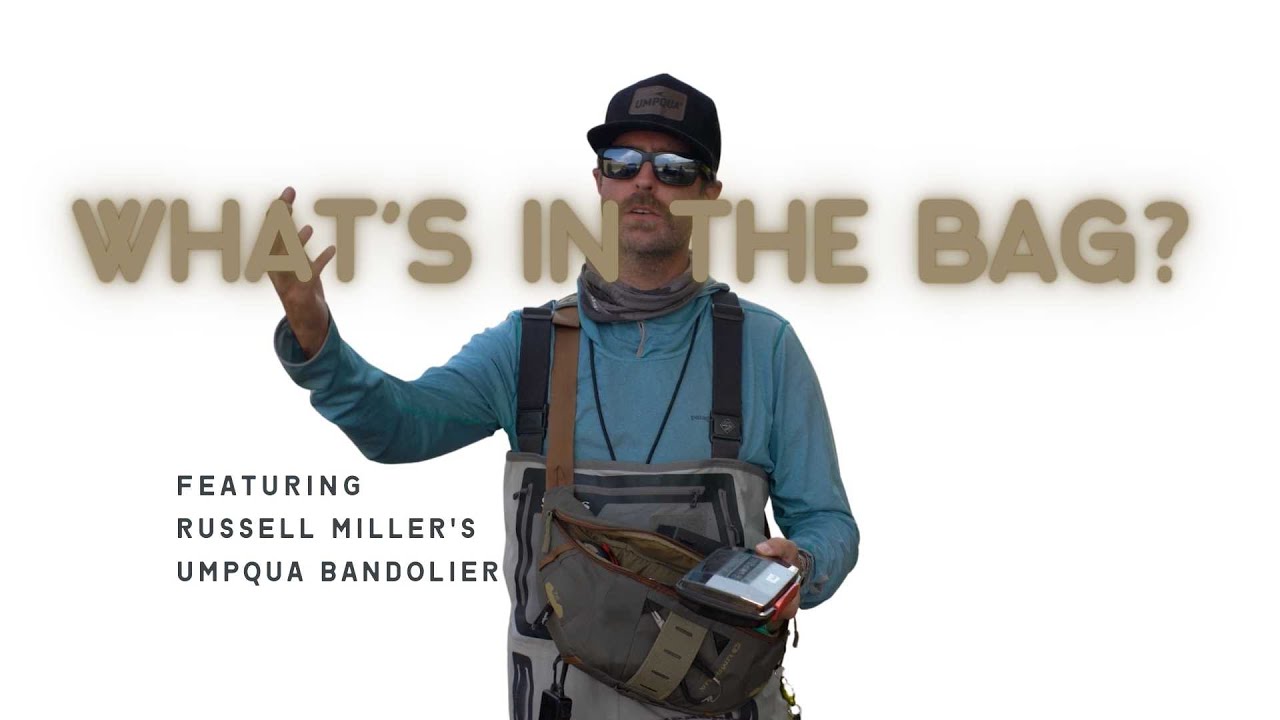 "What's in the Bag" With Russell Miller or Umqua Feather Merchants