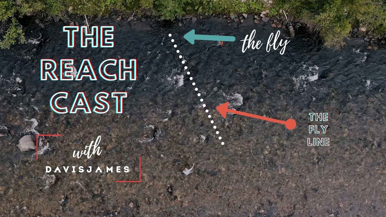 The Reach Cast with Davis James of Anglers All